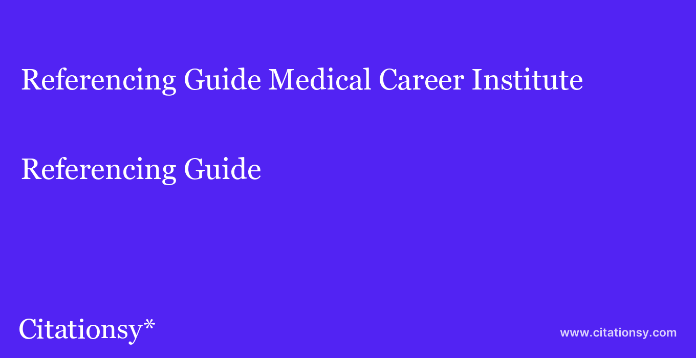 Referencing Guide: Medical Career Institute